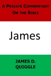 A Private Commentary on the Bible: James