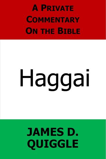 A Private Commentary on the Bible: Haggai - James D. Quiggle