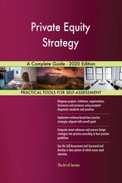 Private Equity Strategy A Complete Guide - 2020 Edition