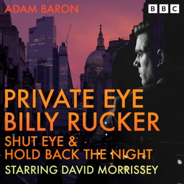 Private Eye Billy Rucker: Shut Eye & Hold Back the Night - Adam Baron