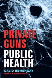 Private Guns, Public Health, New Ed.
