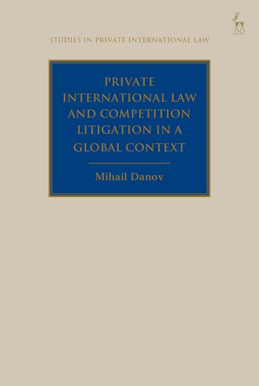 Private International Law and Competition Litigation in a Global Context - Dr Mihail Danov