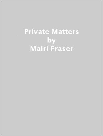 Private Matters - Mairi Fraser