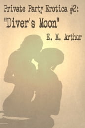 Private Party Erotica # 2: Diver s Moon