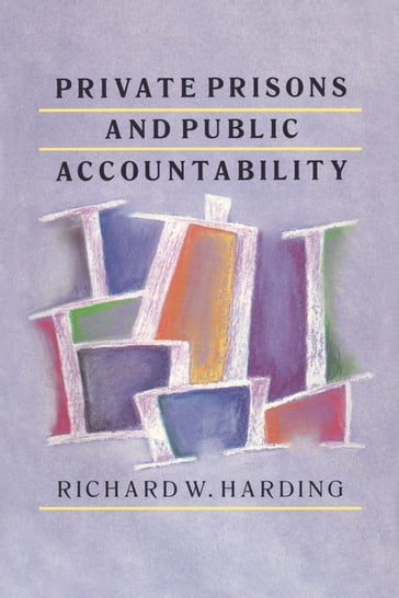 Private Prisons and Public Accountability - Richard Harding