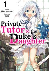 Private Tutor to the Duke s Daughter: Volume 1