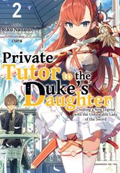Private Tutor to the Duke s Daughter: Volume 2