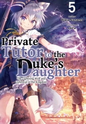 Private Tutor to the Duke s Daughter: Volume 5