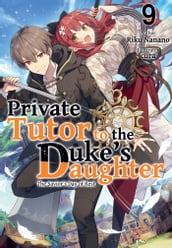 Private Tutor to the Duke s Daughter: Volume 9