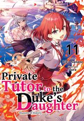 Private Tutor to the Duke s Daughter: Volume 11