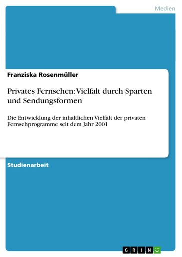 Privates Fernsehen: Vielfalt durch Sparten und Sendungsformen - Franziska Rosenmuller