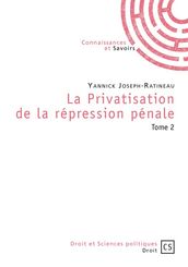 La Privatisation de la répression pénale - Tome 2