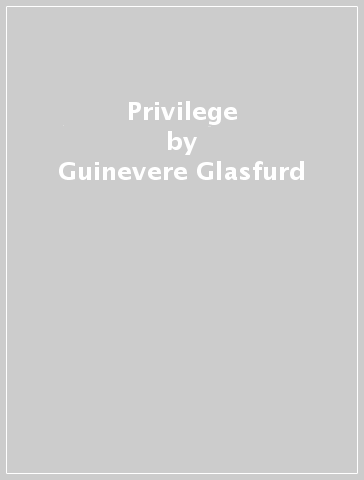 Privilege - Guinevere Glasfurd