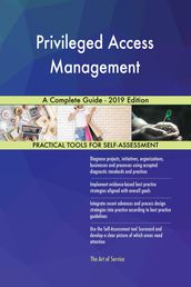 Privileged Access Management A Complete Guide - 2019 Edition