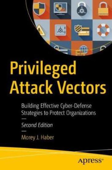 Privileged Attack Vectors - Morey J. Haber