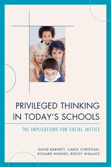 Privileged Thinking in Today's Schools - David Barnett - Rocky Wallace - Carol J. Christian - Richard Hughes