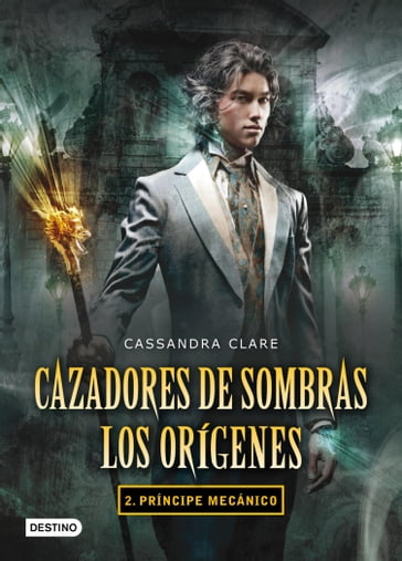 Príncipe mecánico. Cazadores de sombras. Los orígenes 2 - Cassandra Clare