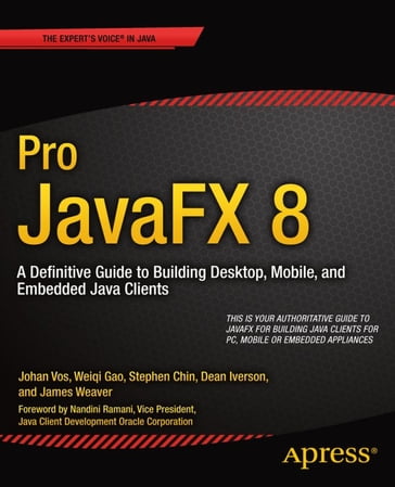 Pro JavaFX 8 - James Weaver - Weiqi Gao - Stephen Chin - Dean Iverson - Johan Vos