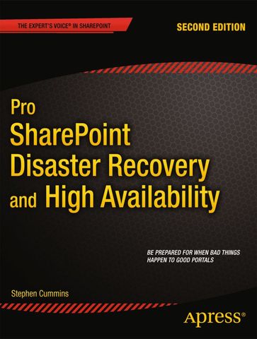 Pro SharePoint Disaster Recovery and High Availability - Stephen Cummins