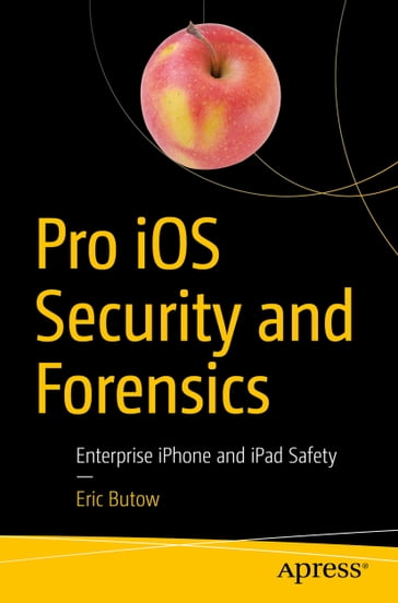 Pro iOS Security and Forensics - Eric Butow