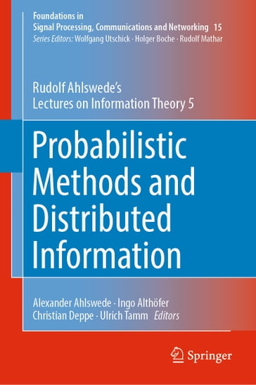 Probabilistic Methods and Distributed Information - Rudolf Ahlswede - Vladimir Blinovsky - Holger Boche - Ulrich Krengel - Ahmed Mansour