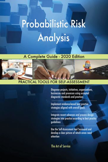 Probabilistic Risk Analysis A Complete Guide - 2020 Edition - Gerardus Blokdyk