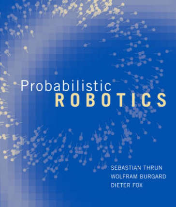 Probabilistic Robotics - Sebastian Thrun - Wolfram Burgard - Dieter Fox