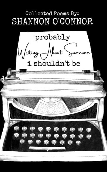 Probably Writing About Someone I Shouldn't Be - Shannon O