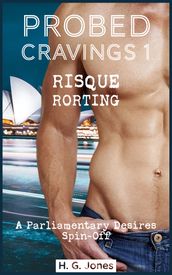 Probed Cravings 1: Risque Rorting; A Parliamentary Desires Spin-Off