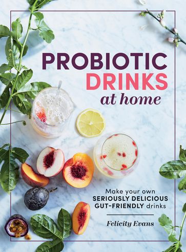 Probiotic Drinks at Home - Felicity Evans