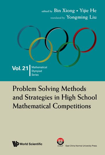Problem Solving Methods and Strategies in High School Mathematical Competitions - Bin Xiong - Yijie He - Yongming Liu