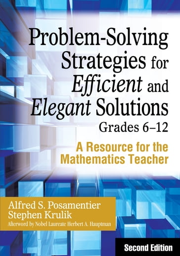 Problem-Solving Strategies for Efficient and Elegant Solutions, Grades 6-12 - Alfred S. Posamentier - Stephen Krulik