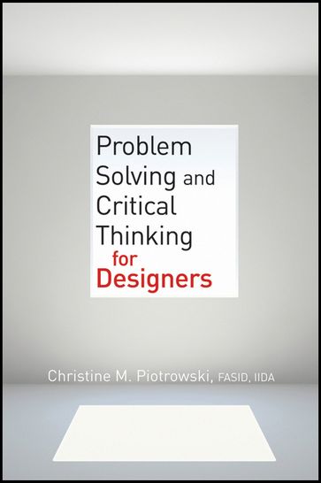 Problem Solving and Critical Thinking for Designers - Christine M. Piotrowski