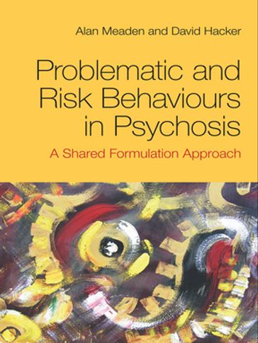 Problematic and Risk Behaviours in Psychosis - Alan Meaden - David Hacker