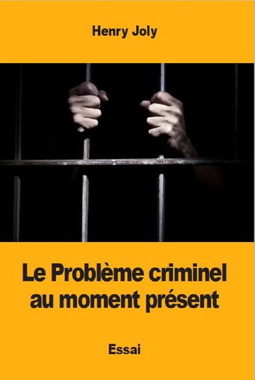 Le Problème criminel au moment présent - Henry Joly