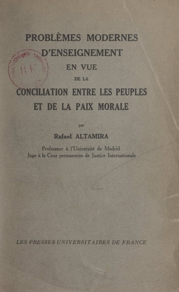 Problèmes modernes d'enseignement en vue de la conciliation entre les peuples et de la paix morale - Rafael Altamira