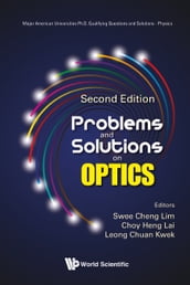 Problems And Solutions On Optics (Second Edition)
