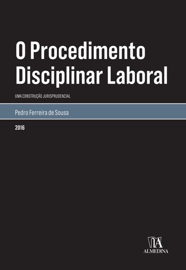O Procedimento Disciplinar Laboral - Pedro Ferreira de Sousa