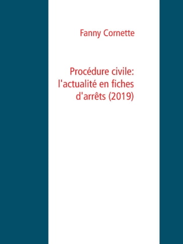 Procédure civile: l'actualité en fiches d'arrêts (2019) - Fanny Cornette