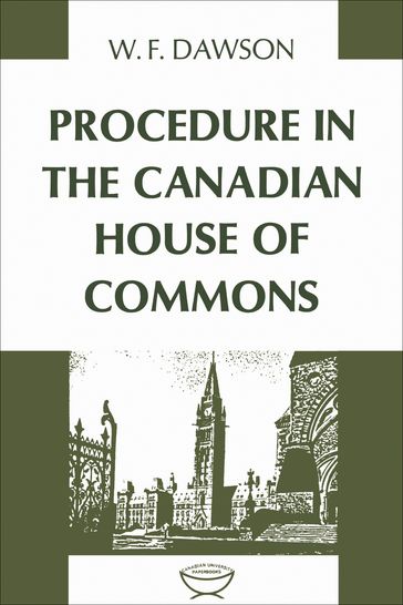 Procedure in the Canadian House of Commons - William Dawson
