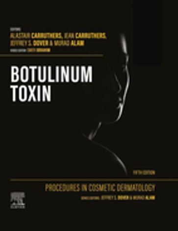 Procedures in Cosmetic Dermatology: Botulinum Toxin - MA  BM  BCh  FRCP(LON)  FRCPC Alastair Carruthers - MD  FRCSC Jean Carruthers - Omer Ibrahim - MD  FRCPC  FRCP Jeffrey S. Dover - MD  MSCI  MBA Murad Alam