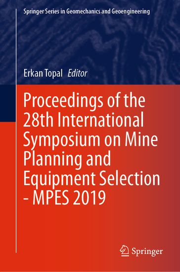 Proceedings of the 28th International Symposium on Mine Planning and Equipment Selection - MPES 2019