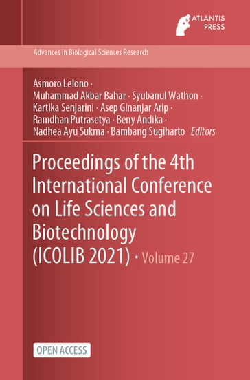 Proceedings of the 4th International Conference on Life Sciences and Biotechnology (ICOLIB 2021) - Bambang Sugiharto