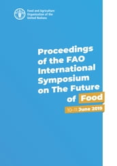 Proceedings of the Fao International Symposium on the Future of Food: 1011 June 2019