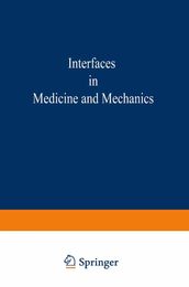 Proceedings of the First International Conference on Interfaces in Medicine and Mechanics