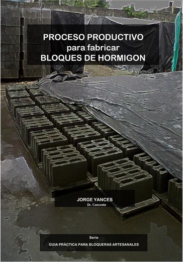 Proceso Productivo para Fabricar Bloques de Hormigón - Jorge Yances - Dr. Concreto - jorge yances