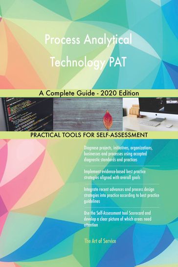 Process Analytical Technology PAT A Complete Guide - 2020 Edition - Gerardus Blokdyk