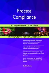 Process Compliance A Complete Guide - 2021 Edition