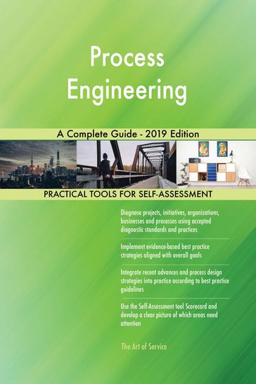 Process Engineering A Complete Guide - 2019 Edition - Gerardus Blokdyk