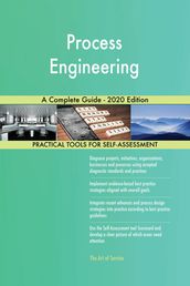 Process Engineering A Complete Guide - 2020 Edition
